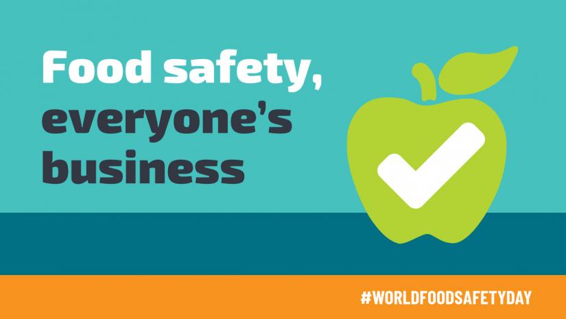 World Food Safety Day: Food Safety, Everyone’s Business